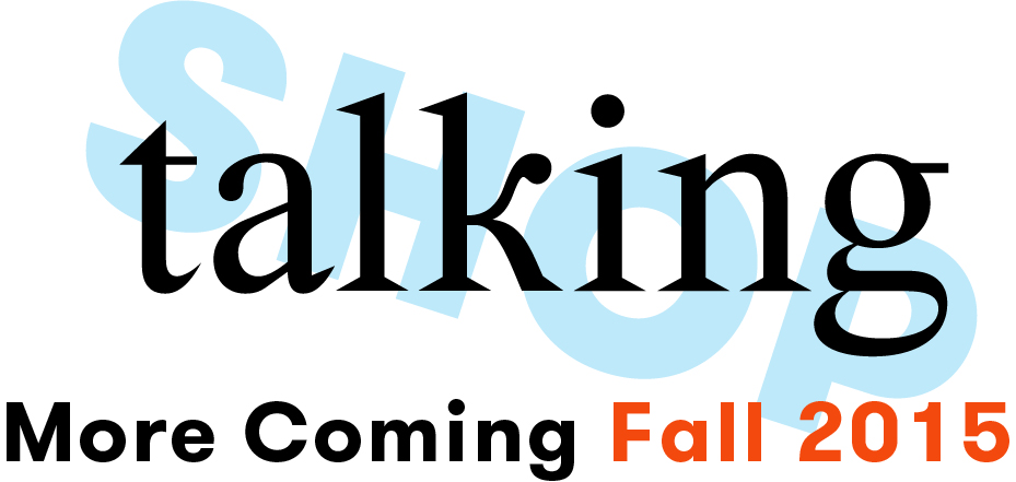 More Talking Shop Coming Fall 2015